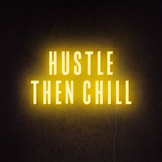 Hustle Then Chill Neon Sign