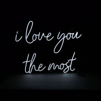 I Love You The Most Neon Sign