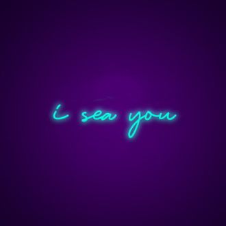 I Sea You Neon Sign
