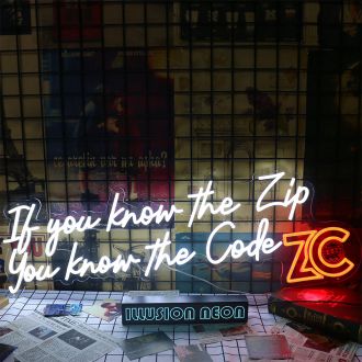 If You Know The Zip You Know The Code ZC Neon Sign