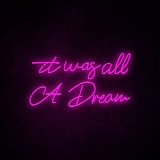 It Was All A Dream 3 Neon Sign