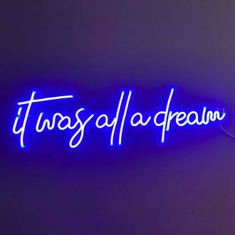 It Was All A Dream 4 Neon Sign