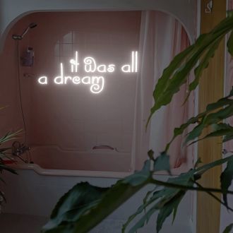 It Was All A Dream Neon Sign