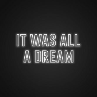 It Was All A Dream Sign Neon Sign