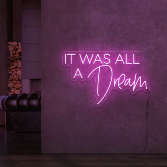 It Was All A Dream V3 Neon Sign