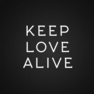 Keep Love Alive Neon Sign