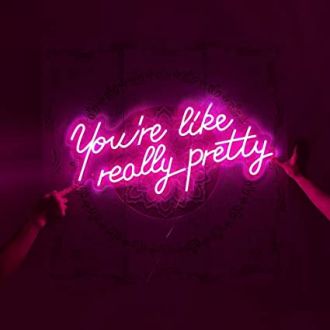 Led Neon Sign You're Like Really Pretty Pink Neon Light Signs