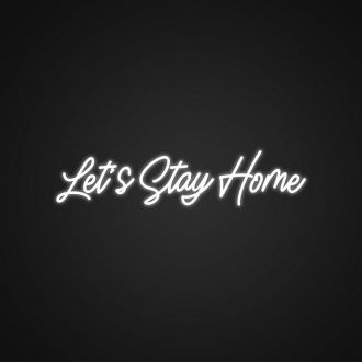 Lets Stay Home Custom Sign Neon Sign NE110502