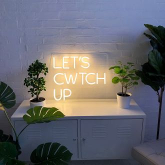 Lets Cwtch Up Neon Sign