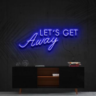Lets Get Away Neon Sign