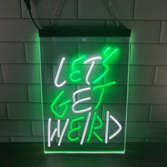 Lets Get Weird Dual LED Neon Sign