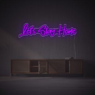 Lets Stay Home LED Neon Sign