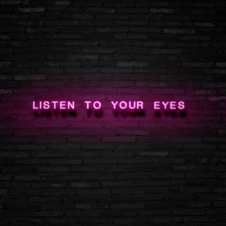 Listen To Your Eyes Neon Sign