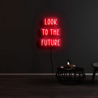 Look To The Future Neon Sign