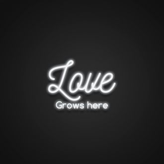 Love Grows Here Neon Sign