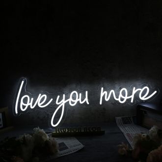 Love You More White LED Neon Sign