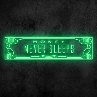 Money Never Sleeps Neon Sign