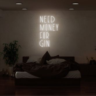 Need Money For Gin Neon Sign