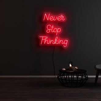Never Stop Thinking Neon Sign