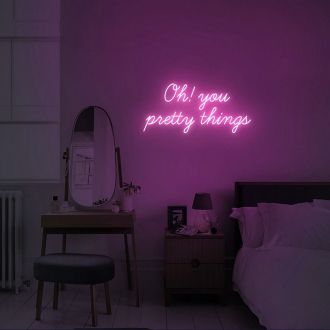 Oh You Pretty Things Neon Sign