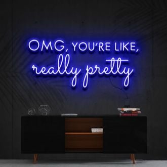 Omg Youre Like Really Pretty Neon Sign