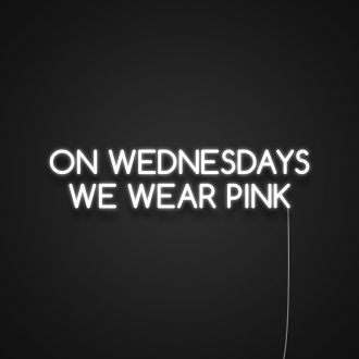 On Wednesdays We Wear Pink Neon Sign