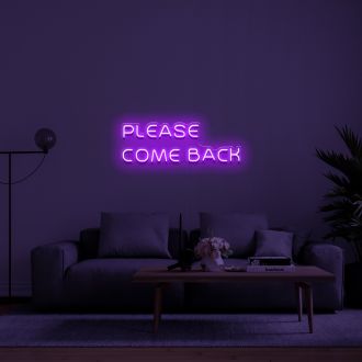 Please Come Back Neon Sign