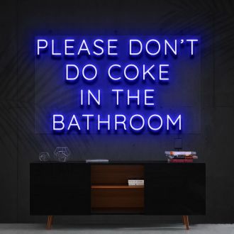 Please Dont Do Coke In The Bathroom Neon Sign