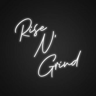 Rise And Grind Neon Sign