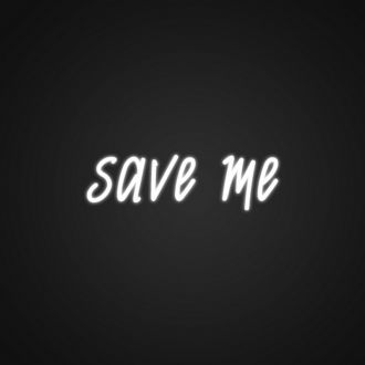 Save Me Neon Sign