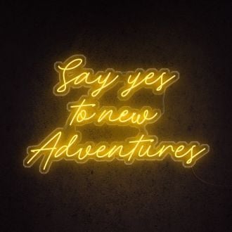 Say Yes To New Adventures Neon Sign