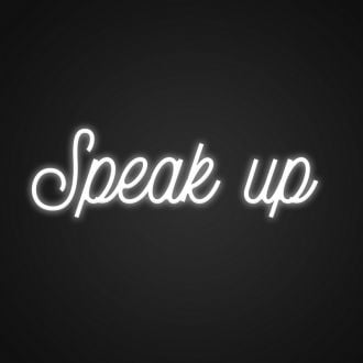 Speak Up Neon Sign