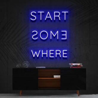 Start Somewhere Neon Sign