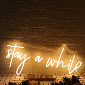 Stay A While Yellow Neon Sign