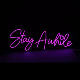 Stay Awhile Neon Sign
