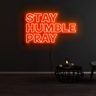 Stay Humble Pray Neon Sign