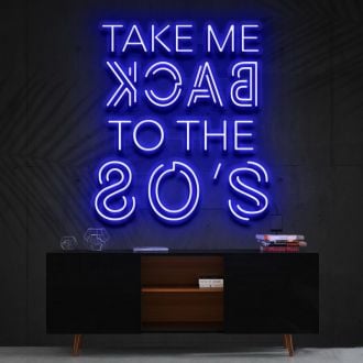 Take Me Back To The 80S Neon Sign