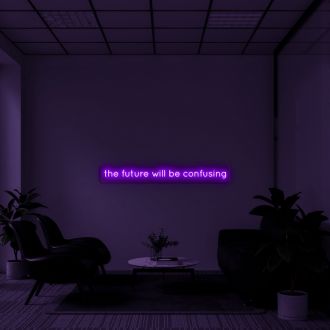 The Future Will Be Confusing Neon Sign MNE11588