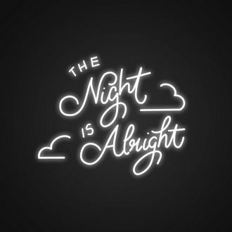 The Night Is Alright Neon Sign