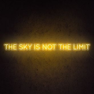 The Sky Is Not The Limit Neon Sign
