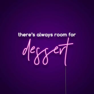 Theres Always Room For Dessert Neon Sign