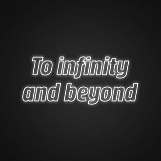 To Infinity And Beyond Neon Sign