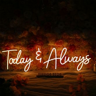 Today And Always Neon Sign