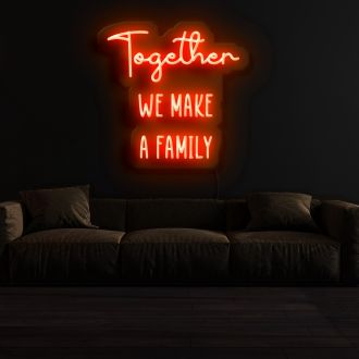 Together We Make A Family Neon Sign