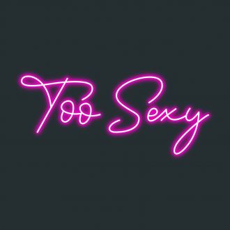 Too Sexy Neon Sign