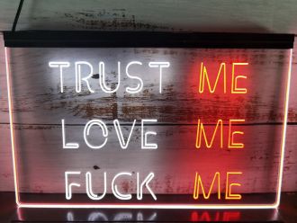 Trust Me Love Me Fuck Me Dual LED Neon Sign