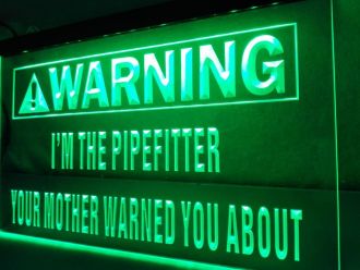 Warning Im the Pipefitter Dual LED Neon Sign