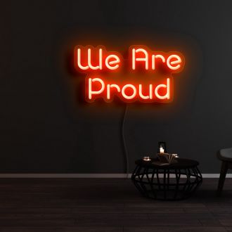 We Are Proud Neon Sign