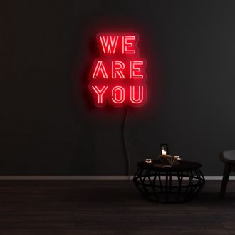We Are You Neon Sign