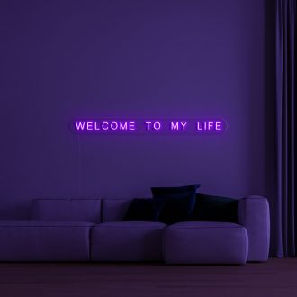 Welcome To My Life Neon Sign MNE11663